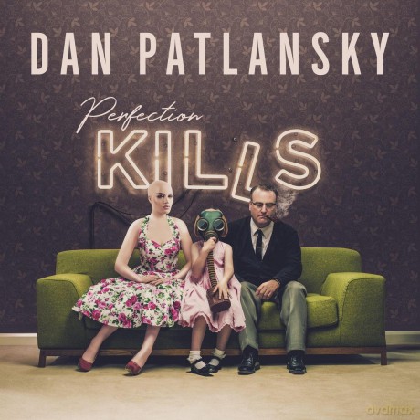 Dan Patlansky: Perfection Kills [CD]