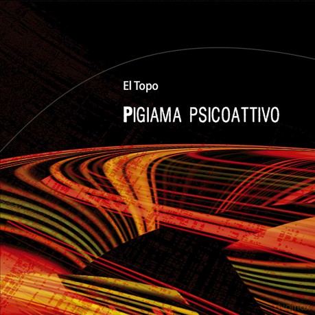 El Topo: Pigiama Psicoattivo [CD]