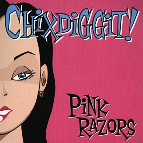 Chixdiggit!: Pink Razors [CD]