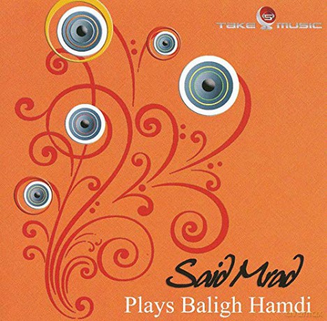 Mrad Said: Plays Baligh Hamdi [CD]