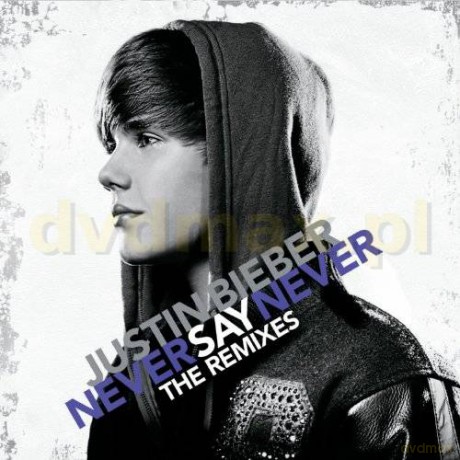 Justin Bieber: Never Say Never - The Remixes [CD]