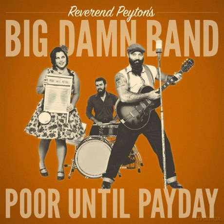 Reverend Peytons Big Damn Band: Poor Until Payday [CD]