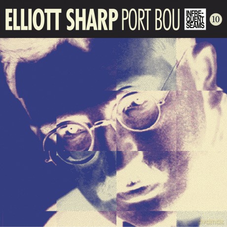 Elliott Sharp: Port Bou [CD]