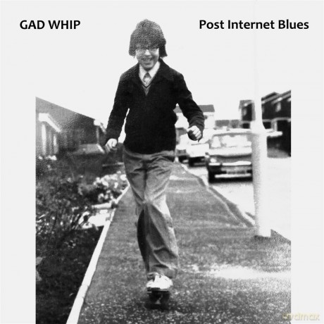 Gad Whip: Post Internet Blues [CD]