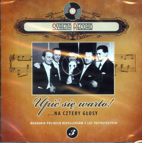 Syrena Record 3: Upić się warto... na cztery głosy. Nagrania polskich revellersów z lat trzydziestych [CD]