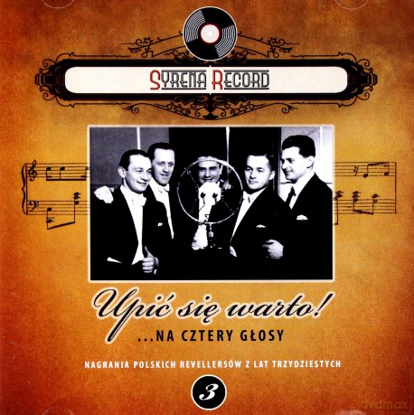 Syrena Record 3: Upić się warto... na cztery głosy. Nagrania polskich revellersów z lat trzydziestych [CD]