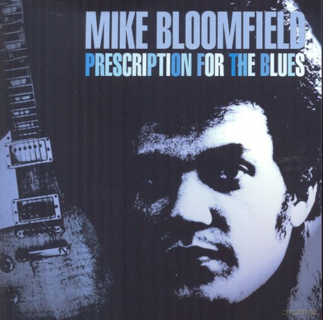 Mike Bloomfield: Prescription For The Blues [CD]
