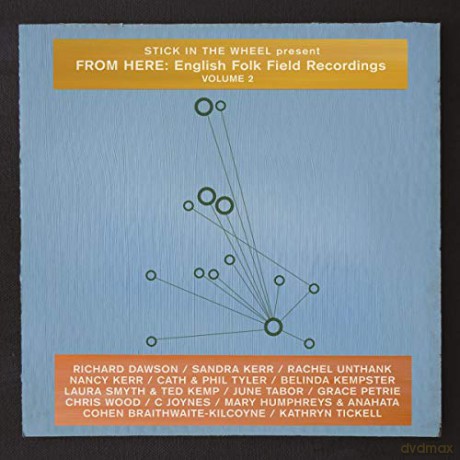Stick In The Wheel: Present From Here: English Folk Field Recordings Volume 2 [CD]