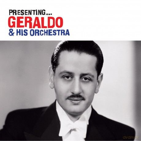Presenting Geraldo His Orchestra [CD]