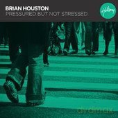 Brian Houston: Pressured But Not Stressed [CD]