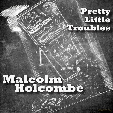 Malcolm Holcombe: Pretty Little Troubles [CD]
