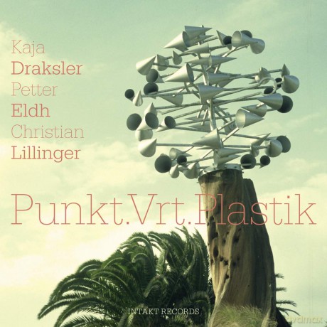 Kaja Draksler - Petter Eldh - Christian Lillinger: Punkt.Vrt.Plastik [CD]
