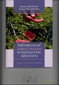 (Nie)obecność outdoor education w kształceniu szkolnym. - Teresa Parczewska, Renata Michalak [KSIĄŻKA]