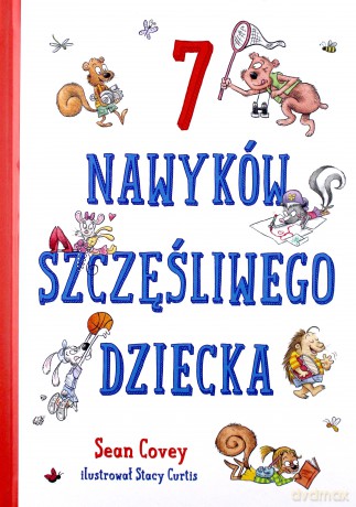 7 nawyków szczęśliwego dziecka - Sean Covey [KSIĄŻKA]