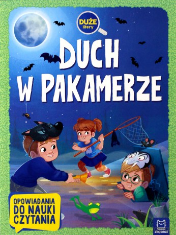 Duch w pakamerze. Duże litery. Opowiadania do nauki czytania [KSIĄŻKA]