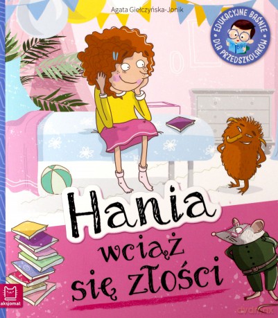 Hania wciąż się złości. Edukacyjne baśnie dla przedszkolaków [KSIĄŻKA]