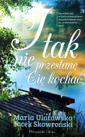 I tak nie przestanę Cię kochać - Jacek Skowroński, Maria Ulatowska [KSIĄŻKA]