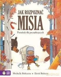 Jak rozpoznać misia. Poradnik dla początkujących - Michelle Robinson [KSIĄŻKA]