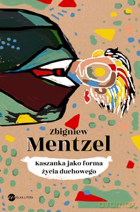 Kaszanka jako forma życia duchowego - Zbiegniew Mentzel [KSIĄŻKA]
