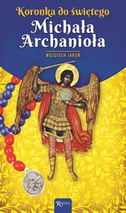 Koronka do św Michała Archanioła - Wojciech Jaroń [KSIĄŻKA]