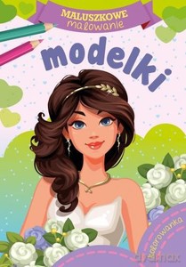 Maluszkowe malowanie. Modelki [KSIĄŻKA]