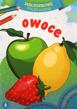 Maluszkowe malowanie. Owoce [KSIĄŻKA]