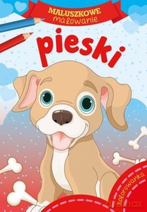 Maluszkowe malowanie. Pieski [KSIĄŻKA]