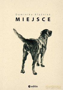 Miejsce - Dominika Kluźniak [KSIĄŻKA]