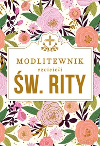 Modlitewnik czcicieli świętej Rity - ks. Leszek Smoliński [KSIĄŻKA]
