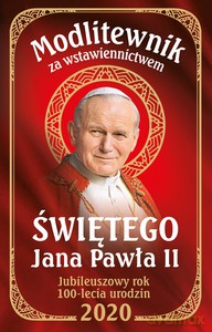 Modlitewnik za wstawiennictwem św Jana Pawła II Wydanie Jubileuszowe 100 lecie urodzin [KSIĄŻKA]