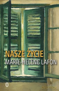 Nasze życie - Marie-Hélene Lafon [KSIĄŻKA]