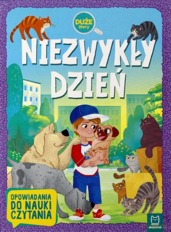 Niezwykły dzień. Duże litery. Opowiadania do nauki czytania [KSIĄŻKA]