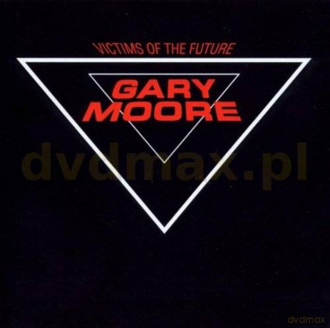 Gary Moore: Victims Of The Future (Remastered) [CD]
