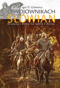 O wojownikach Słowian - Igor D. Górewicz [KSIĄŻKA]