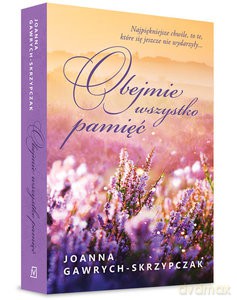 Obejmie wszystko pamięć - Joanna Gawrych-Skrzypczak [KSIĄŻKA]