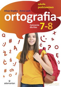 Ortografia Ćwiczenia dla klas 7-8 - Alicja Stypka, Anna Luch [KSIĄŻKA]