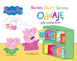 Peppa Pig Bardzo Ważne Sprawy Oddaję gdy pożyczam [KSIĄŻKA]