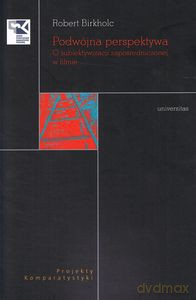 Podwójna perspektywa. O subiektywizacji zapośredniczonej w filmie - Robert Birkholc [KSIĄŻKA]