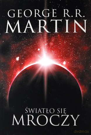 Światło się mroczy - George R.R. Martin [KSIĄŻKA]