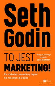 To jest marketing! - Seth Godin [KSIĄŻKA]