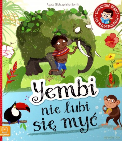 Yembi nie lubi się myć. Edukacyjne baśnie dla przedszkolaków [KSIĄŻKA]