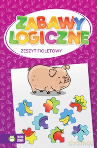 Zabawy logiczne. Zeszyt fioletowy [KSIĄŻKA]