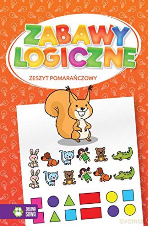 Zabawy logiczne. Zeszyt pomarańczowy [KSIĄŻKA]
