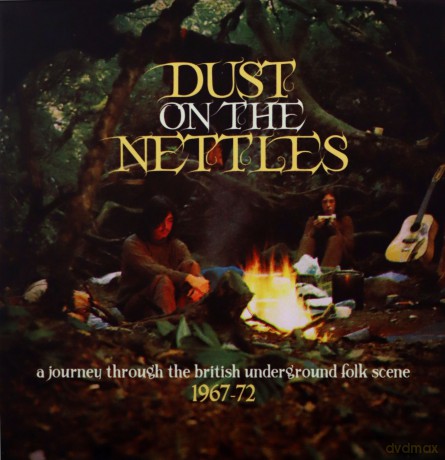 Dust On The Nettles A Journey Through The British Underground Folk Scene 1967 1972 [3CD]