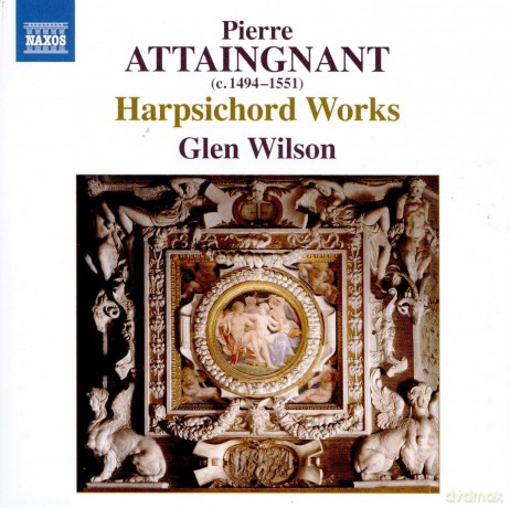 Glen Wilson: Pierre Attaingnant: Harpsichord Works [CD]