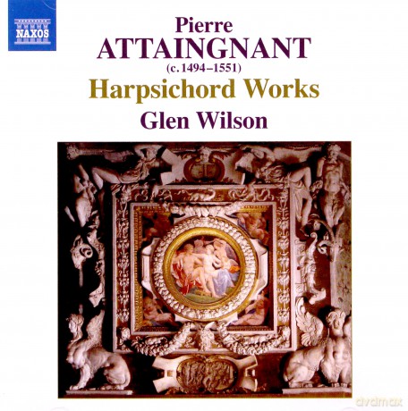 Glen Wilson: Pierre Attaingnant: Harpsichord Works [CD]