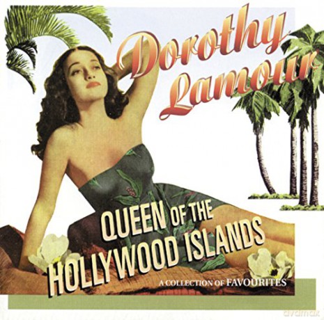 Dorothy Lamour: Queen Of The Hollywood Islands [CD]