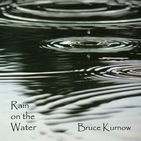Bruce Kurnow: Rain On The Water [CD]