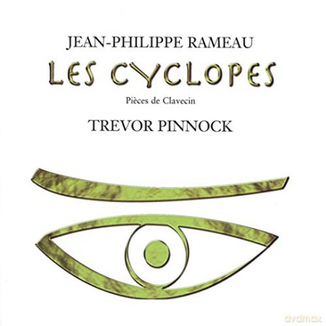 Trevor Pinnock: Rameau/Les Cyclopes [CD]