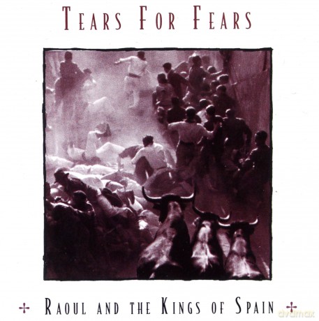 Tears For Fears: Raoul And The Kings Of Spain [CD]